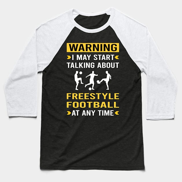 Warning Freestyle Football Baseball T-Shirt by Bourguignon Aror